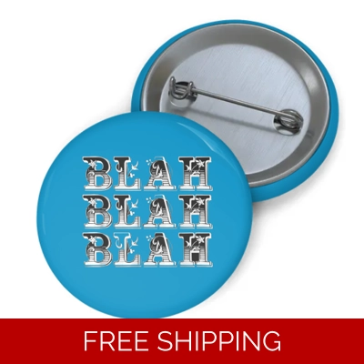 Custom Pin Button Blah Blah Blah